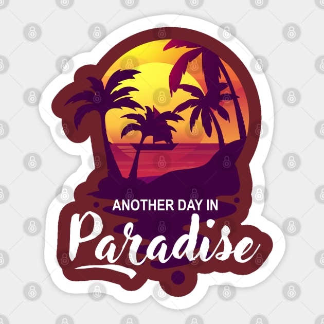 Another day in paradise Sticker by Bertees